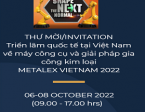 Thư mời triển lãm Metalex 2022 (06-08thOct)